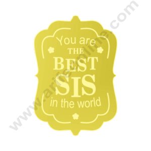 Acrylic You are the best sis in the world Coin Topper for Cake and Cupcakes ( SBMT-Coin-066 ) CAKE DECOR™