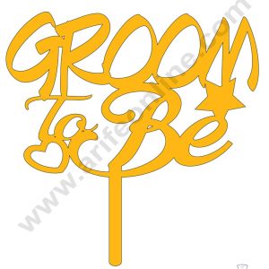 CAKE DECOR™ Golden Acrylic Cake Topper - Groom To Be ( SBMT-GTB-001 )